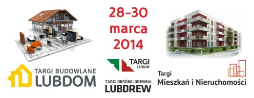 Targi Budowlane LUBDOM, Targi Mieszkań i Nieruchomości oraz Targi Obróbki Drewna LUBDREW 2014